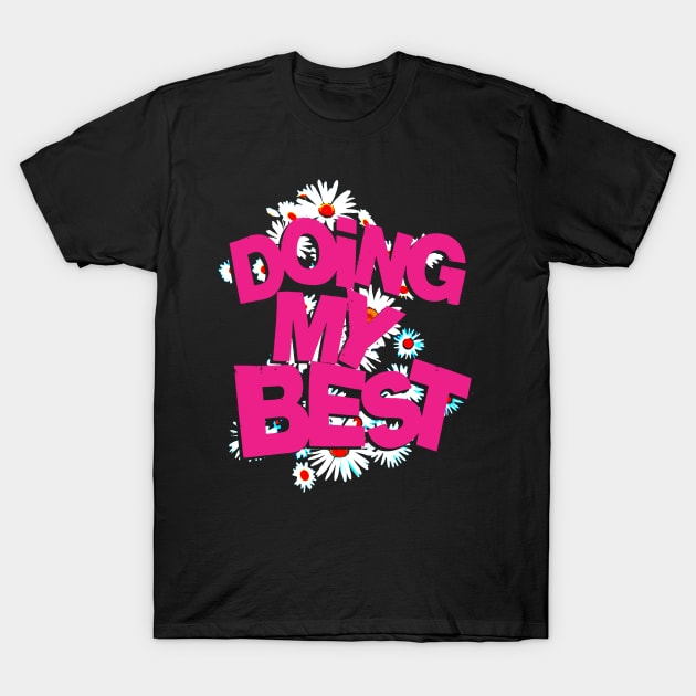 Doing My Best T-Shirt by Spenceless Designz